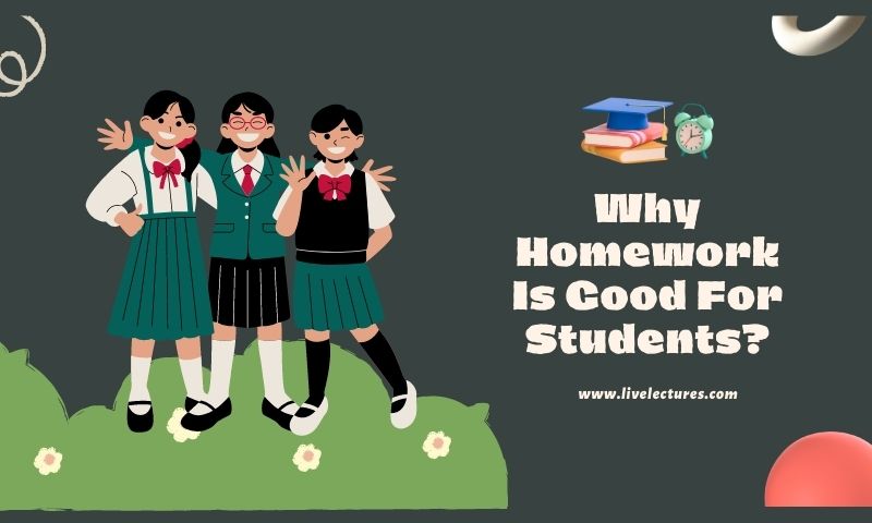 Why Homework Is Good For Students
