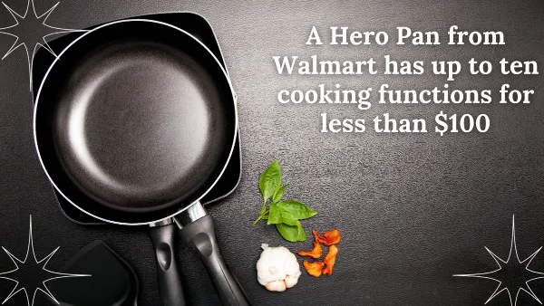 A-Hero-pan-from-Walmart-has-up-to-ten-cooking-functions-for-less-than-$100