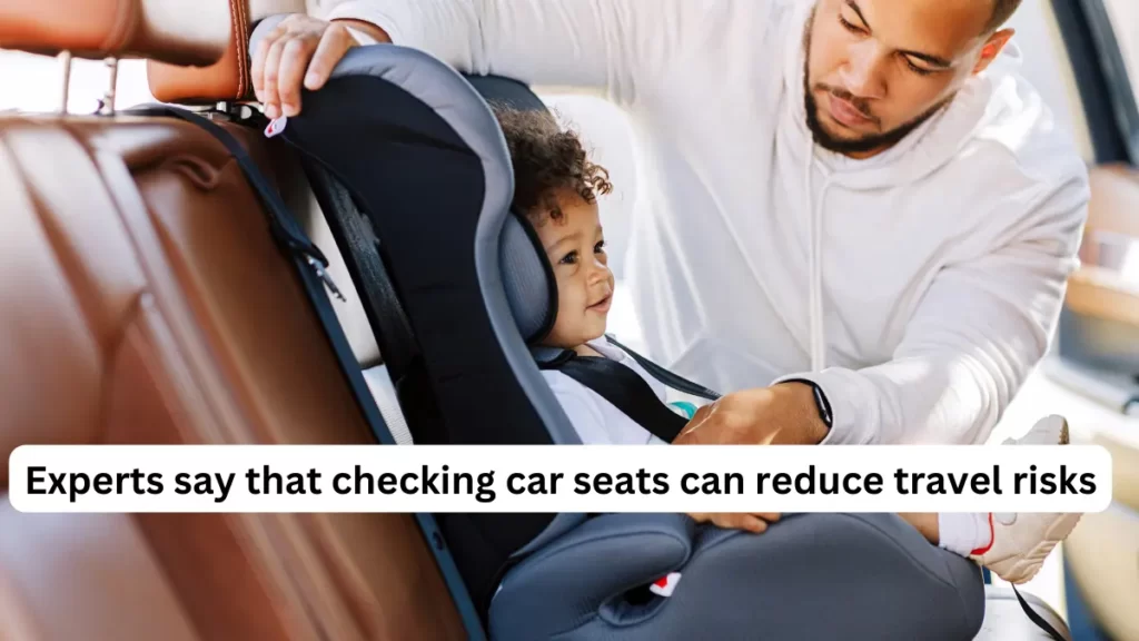 Experts-say-that-checking-car-seats-can-reduce-travel-risks