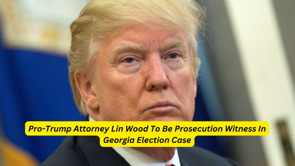 Pro-Trump Attorney Lin Wood To Be Prosecution Witness In Georgia Election Case