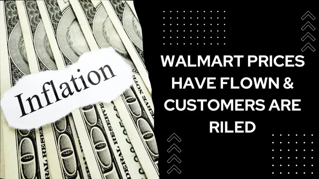 Walmart Prices Have Flown & Customers Are Riled