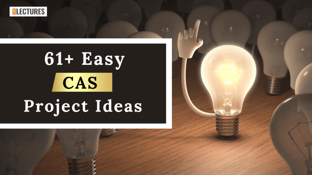 61+ Easy CAS Project Ideas